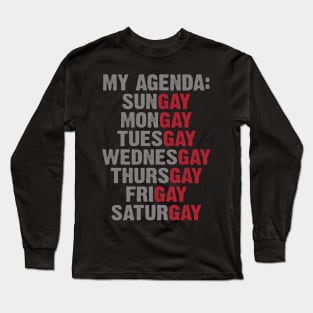 Gay Agenda Everyday Gay Week Long Sleeve T-Shirt